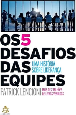 Os 5 desafios das equipes: Uma história sobre liderança
