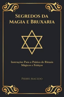 Segredos da Magia e Bruxaria: Instruções Para a Prática de Rituais Mágicos e Feitiços (Edição Capa Especial)
