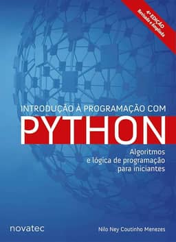 Introdução à Programação com Python – 4ª Edição: Algoritmos e lógica de programação para iniciantes
