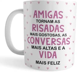 Caneca Xicara Amigas Amizade tornam as risadas mais gostosas
