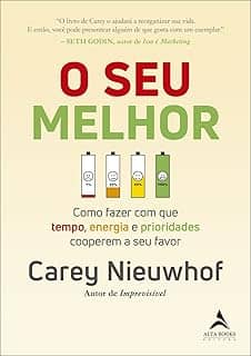 O seu Melhor: Como Fazer com que Tempo, Energia e Prioridades Cooperem a seu Favor