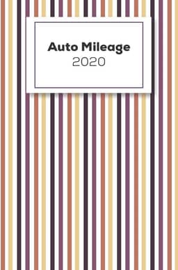 Auto Mileage 2020: Vehicle Mileage Logbook For Business And Personal Use, Great For Sales Reps, Rideshare, And Tax Preparation