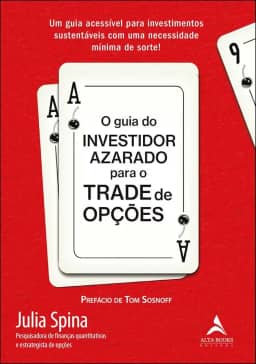 O Guia do Investidor Azarado Para o Trade de Opções: um Guia Acessível Para Investimentos Sustentáveis com uma Necessidade Mínima de Sorte!