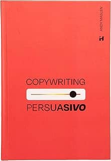 Copywriting Persuasivo - Dominando as técnicas avançadas para escrever textos que vendem.