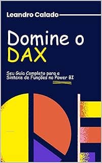 Domine o DAX: Seu Guia Completo para a Sintaxe de Funções no Power BI