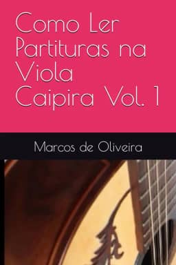Como Ler Partituras na Viola Caipira Vol. 1 (Portuguese Edition)