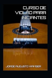 CURSO DE VIOLÃO PARA INICIANTES (Portuguese Edition)
