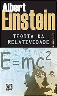 Teoria da Relatividade: Sobre a Teoria da Relatividade Especial e Geral