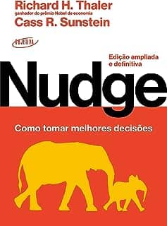 Nudge: Como tomar melhores decisões: Edição ampliada e definitiva