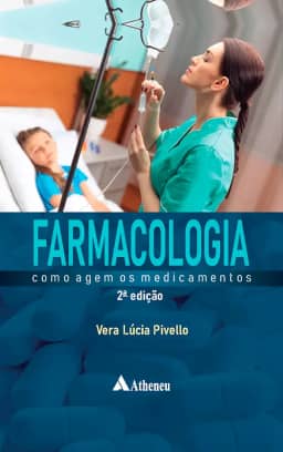 Farmacologia - Como Agem os Medicamentos (2ª Edição - Revista e Atualizada)