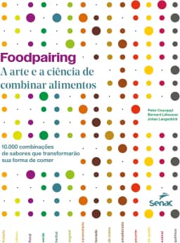 Foodpairing: a arte e a ciência de combinar alimentos