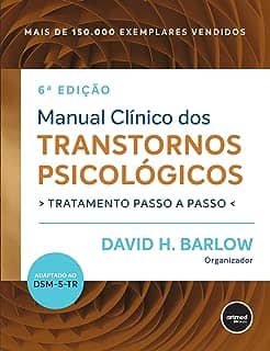 Manual Clínico dos Transtornos Psicológicos: Tratamento Passo a Passo