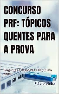 CONCURSO PRF: TÓPICOS QUENTES PARA A PROVA: Perguntas e Respostas (último edital)