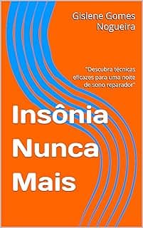 Insônia Nunca Mais: 'Descubra técnicas eficazes para uma noite de sono reparador'