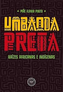 Umbanda Preta: raízes africanas e indígenas