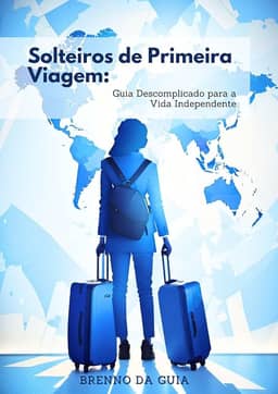 Solteiros de Primeira Viagem: Guia Descomplicado para a Vida Independente