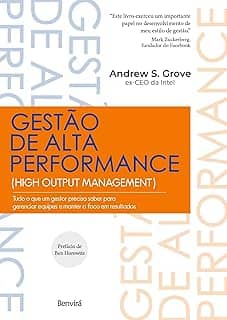 Gestão de Alta Performance: Tudo o que um gestor precisa saber para gerenciar equipes e manter o foco em resultados
