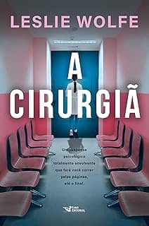 A cirurgiã - Um thriller psicológico eletrizante, repleto de reviravoltas.