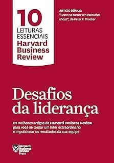 Desafios da liderança (10 leituras essenciais - HBR): Os melhores artigos da Harvard Business Review para você se tornar um líder extraordinário e impulsionar os resultados da sua equipe