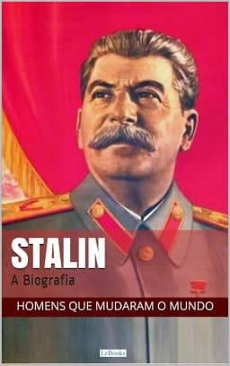 STALIN: A Biografia (Homens que Mudaram o Mundo)