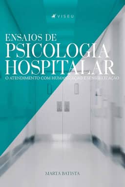 Ensaios de psicologia hospitalar: O atendimento com humanização e sensibilização