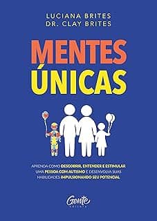 MENTES ÚNICAS: Aprenda como descobrir, entender e estimular uma pessoa com autismo e desenvolva suas habilidades impulsionando seu potencial