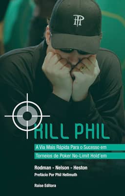 Kill Phil. A Via Mais Rápida Para o Sucesso em Torneios de Poker No-Limit Hold'em