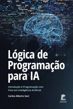 Lógica de Programação para IA: Introdução à Programação com Foco em Inteligência Artificial