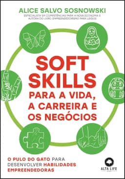 Soft Skills Para a Vida, a Carreira e os Negócios: o Pulo do Gato Para Desenvolver Habilidades Empreendedoras