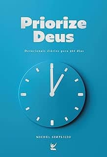 Priorize Deus: Devocionais Diários Para 366 Dias