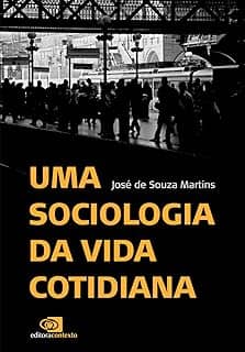 Uma sociologia da vida cotidiana