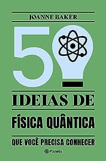 50 ideias de Física Quântica: Conceitos de física quântica de forma fácil e rápida