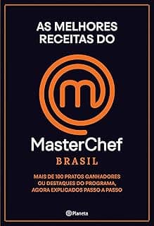 As melhores receitas do Masterchef Brasil: Mais de 100 pratos, ganhadores ou destaques do programa, agora explicados passo a passo