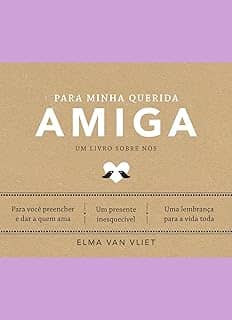 Para minha querida amiga (Um livro sobre nós): Um livro sobre nós - Livro 4