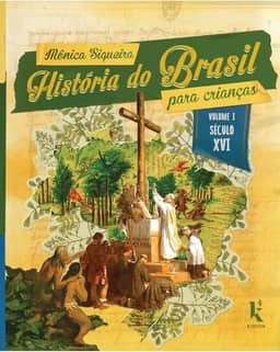 História do Brasil para crianças: vol. I – século XVI