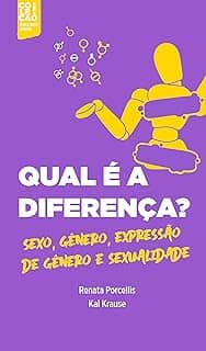 Qual a diferença?: Sexo, gênero, expressão de gênero e sexualidade (Coleção Explicando Gênero)
