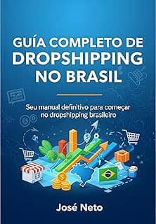 GUIA COMPLETO DE DROPSHIPPING NO BRASIL: Seu manual definitivo para começar no dropshipping brasileiro (Marketing Digital Livro 18)