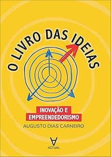 O Livro das Ideias: Inovação e Empreendedorismo