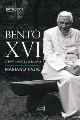 Bento XVI: o Papa da fé e da Razão