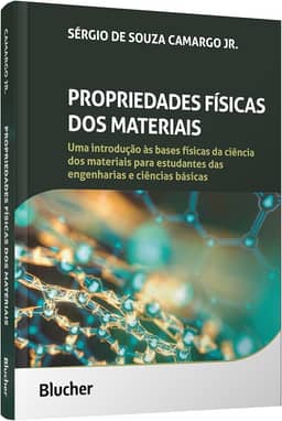 Propriedades Físicas dos Materiais: Uma Introdução às Bases Físicas da Ciência dos Materiais Para Estudantes das Engenharias e Ciências Básicas