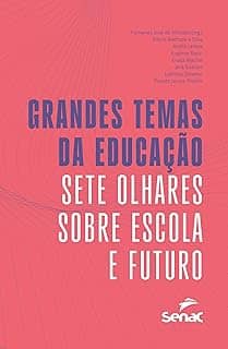 Grandes temas da educação: sete olhares sobre escola e futuro