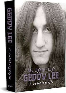 Geddy Lee: A autobiografia (My Effin’ Life)