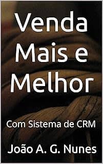 Venda Mais e Melhor: Com Sistema de CRM