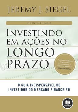 Investindo em Ações no Longo Prazo: O Guia Indispensável do Investidor do Mercado Financeiro