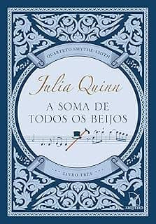 A soma de todos os beijos (Quarteto Smythe-Smith - Livro 3)