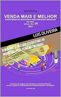 Venda Mais e Melhor, Estratégias de Marketing para Pequenos Negócios: Transforme Seu Negócio com Estratégias de Marketing Eficientes