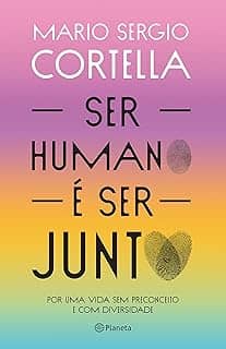 Ser humano é ser junto!: Por uma vida sem preconceito e com diversidade