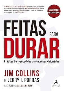 Feitas Para Durar: Práticas bem-sucedidas de empresas visionárias