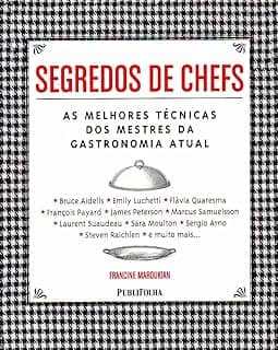 SEGREDOS DE CHEFS. AS MELHORES TECNICAS DOS MESTRES DA GASTRONOMIA ATUAL