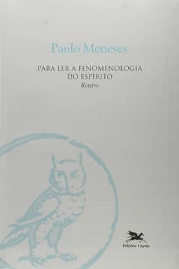 Para ler a fenomenologia do espírito - Roteiro